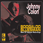 JOHNNY COLON - Boogaloo Bluesman