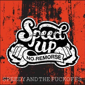 Speedy and the Fuck Offs - Speed Up No Remorse
