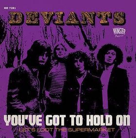 DEVIANTS - You've Got To Hold On