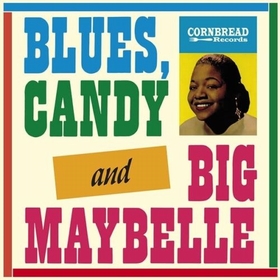 BIG MAYBELLE - Blues, Candy And Big Maybelle