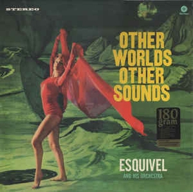 Esquivel And His Orchestra  - Other Worlds Other Sounds