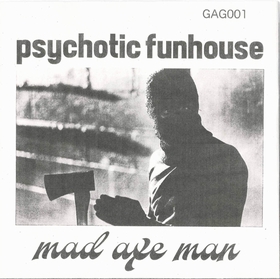 PSYCHOTIC FUNHOUSE - Mad Axe Man