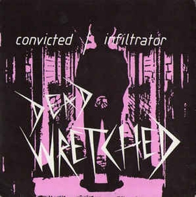 DEAD WRETCHED - Convicted / Infiltrator