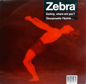 ZEBRA - Darling, Where Are You? / berpinselte Fulnis...