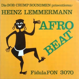 Bob Crump Soundmen Prsentieren Heinz Lemmermann  - Afro Beat