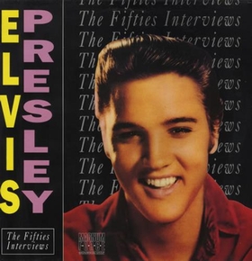 ELVIS PRESLEY - The Fifties Interviews