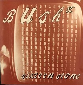 BUSH - Sixteen Stone