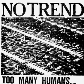 NO TREND - Too Many Humans.....