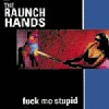RAUNCH HANDS