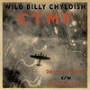 WILD BILLY CHYLDISH AND THE CTMF