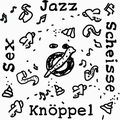 KNÖPPEL - Sex Jazz Scheisse