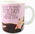 Tasse - I Hate To Waste Sick Days