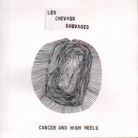 LES CHEVAUX SAUVAGES - Cancer And High Heels
