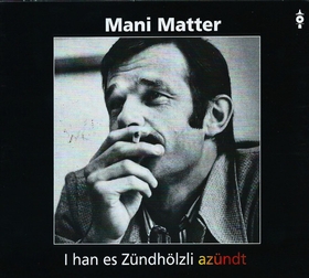 MANI MATTER - I Han Es Zündhölzli Azündt