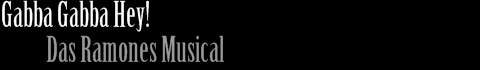 Gabba Gabba Hey! - Das Ramones Musical